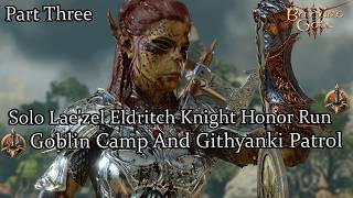 Solo Laezel Eldritch Knight Goblin Camp And Githyanki Patrol Honor Run Part 3 [upl. by Ardiek]