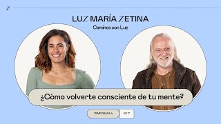 ¿Cómo volverte CONSCIENTE de tu MENTE  Prem Dayal y Luz María Zetina [upl. by Suivatra264]