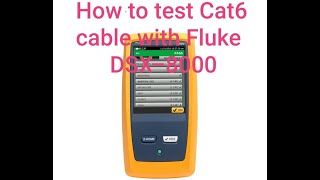 How to Test Cat6 Cable with Fluke DSX8000  FS [upl. by Anerhs]