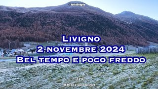 Livigno 2 novembre 2024 Bel tempo [upl. by Lrad]