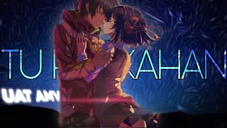 Tu Hai Kahan AMV Edit 4K🔥 [upl. by Wendye383]