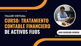 📌 AGOSTO 2024 CURSO TRATAMIENTO CONTABLE FINANCIERO DE ACTIVOS FIJOS  Parte 1 👩🏻‍💻 [upl. by Tait]