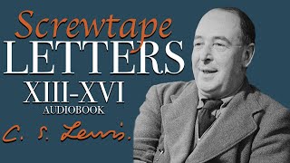 CS Lewis  Screwtape Letters XIII  XVI [upl. by Aylmer]