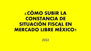 ¿Cómo subir la constancia de situación fiscal en Mercado Libre México [upl. by Assiluj]