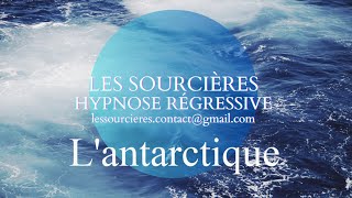 Hypnose régressive  55 Enquête Lantarctique [upl. by Tirrell]