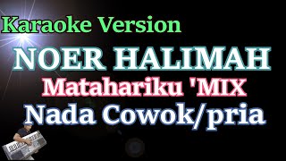 Matahariku  Noer Halimah Mix Karaoke Nada CowokPria [upl. by Dadirac]