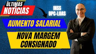 Aumento Salarial  NOVA MARGEM CONSIGNADO 2024  INSS  BPCLOAS [upl. by Leinaj]