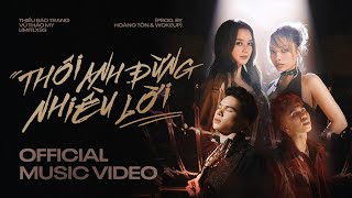 Thiều Bảo Trang  Thôi Anh Đừng Nhiều Lời ftVũ Thảo My Limitlxss Hoàng Tôn WOKEUP Official MV [upl. by Scarlett]