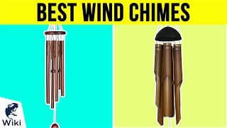 10 Best Wind Chimes 2019 [upl. by Kursh]