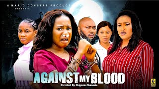 AGAINST MY BLOODNEW HIT MOVIE MARY IGWEMERCY KENNETHJENNIFER 2024 LATEST NOLLYWOOD MOVIE [upl. by Oz748]