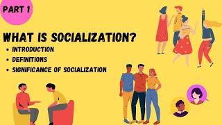 Socialization  Introduction  Definitions  Significance of Socialization Part 1 [upl. by Mada380]