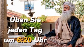 Befreien Sie sich von Angst und Stress  Meditieren Sie jeden Tag um 6 20  Sadhguru Deutsch [upl. by Ahsata]