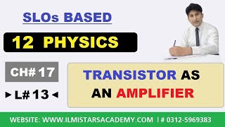 Transistor as an Amplifier Class 12 Physics Chapter 17 [upl. by Ardath]