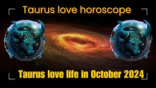 Taurus October 2024 love horoscope Taurus love life in October 2024  Taurus love horoscope taurus [upl. by Phillips82]