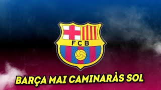 FC Barcelona  Boixos Nois  Catalonia  Spain  BARÇA MAI CAMINARÀS SOL [upl. by Ioyal]