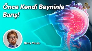 Önce Kendi Beyninle Barış  Barış Muslu [upl. by Alfredo508]