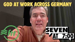 Ep 45  God at Work Across Germany  Seven at 700  Finishing the Task [upl. by Paapanen]