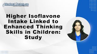 Higher Isoflavone Intake Linked to Enhanced Thinking Skills in Children Study [upl. by Ardnuas794]