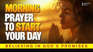 Its Time For You To Start Believing In Gods Promises  A Blessed Morning Prayer To Start Your Day [upl. by Lenrad909]