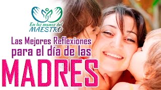 Las mejores reflexiones cristianas para el día de la madre  Madres que marcan la diferencia [upl. by Ecienaj]