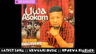 WISDOM NWACHUKWU  UKWUANI MUSIC  UWA ASOKAM  NDOKWA HIGHLIFE   FULL ALBUM [upl. by Olegnalehcim312]