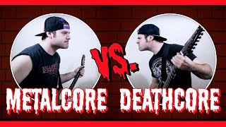 Metalcore VS Deathcore [upl. by Malarkey788]