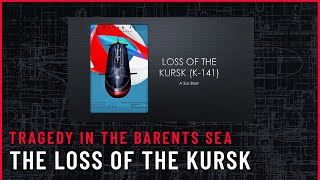 The Loss of the Kursk [upl. by Yerroc]