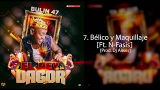 7 Bulin 47  Bélico y Maquillaje Ft NFasis [upl. by Cardon417]