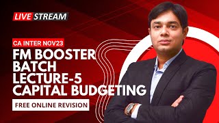 FM BOOSTER NOV 2023 LECTURE 5 CAPITAL BUDGETING OR INVESTMENT DECISION [upl. by Cogen]