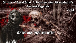 Betal Ghat The Scariest Place You’ve Never Heard In INDIA  बेताल घाट की सच्चाई बच्चों के लिए नहीं [upl. by Ahsinned]