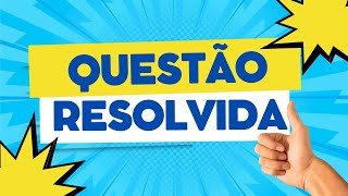 QUESTÃO RESOLVIDA [upl. by Ayikin]