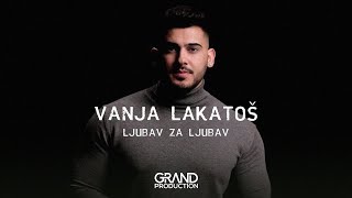 Vanja Lakatoš  Ljubav za ljubav  Official Video 2020 [upl. by Kimbell]