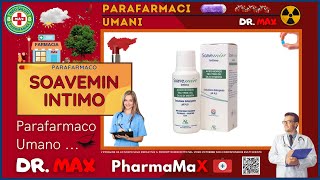 🩺 SOAVEMIN INTIMO Parafarmaco a cosa serve   Foglietto Illustrativo 👔 Dr MAX [upl. by Modie]