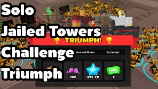 Solo Jailed Towers Challenge Triumph TDS Roblox [upl. by Amrak]