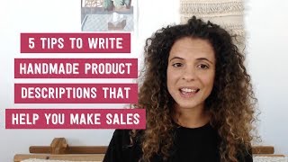 5 Tips To Write Handmade Product Descriptions That Actually Help You Make Sales [upl. by Eimmis]