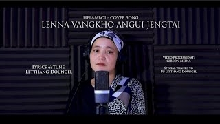 Helamboi Cover Song Lenna Vangkho Angui Jengtai  Nampi Jaila1  Pa Letthang Doungel [upl. by Ahsyas314]