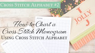 Cross Stitch Alphabet How to Chart a Cross Stitch Monogram using Cross Stitch Alphabet  Flosstube [upl. by Ajet]