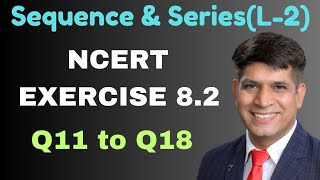 L2 Sequence amp Series  Q11 to Q18 of Exercise 82 and Sum of GP mathsclass11 mathsclass11th [upl. by Nollie]