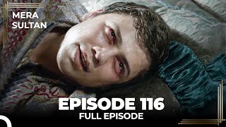 Mera Sultan  Episode 116 Urdu Dubbed [upl. by Snodgrass13]