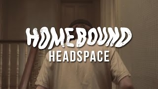 Homebound  Headspace Official Music Video [upl. by Idolah462]