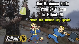 The Maximum Food Buffs After The Atlantic City Update  Fallout 76 [upl. by Yllehs657]