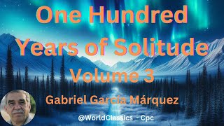 quotOne Hundred Years of Solitudequot Volume 3  by Gabriel García Márquez [upl. by Terr]