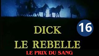 2x03 LE PRIX DU SANG VF  serie action aventure et historique Dick le rebelle complet en francais [upl. by Sanderson304]