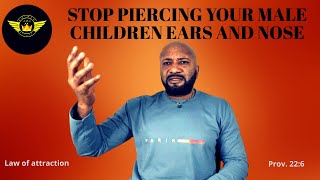 Stop Piercing Your Male Children Ear and Nose [upl. by Garland]