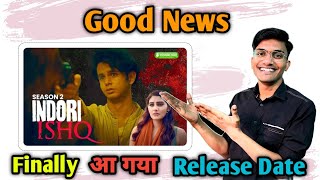 Indori Ishq Season 2 Announcement  Indori Ishq Season 2 Release Date  Indori Ishq Season 2 Trailer [upl. by Hobey]