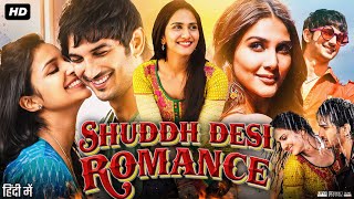 Shuddh Desi Romance Full Movie  Sushant Singh Rajput  Parineeti Chopra  Vaani  Review amp Facts [upl. by Cirtap]