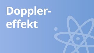 Physik  Der Dopplereffekt  Physik  Schwingungen und Wellen [upl. by Monjo]