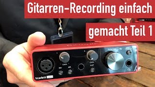 Die einfachste Möglichkeit um dein Gitarrenspiel aufzunehmen Teil 1  Focusrite AudioInterfaces [upl. by Teage798]