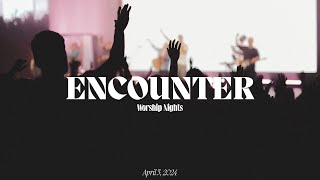 Encounter Worship Night  April 3 2024 [upl. by Llenej]