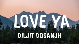 Diljit Dosanjh  Love Ya  Lyrics [upl. by Yht658]